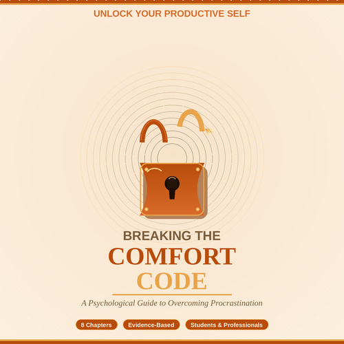 Breaking the Comfort Code: A Psychological Guide to Overcoming Procrastination